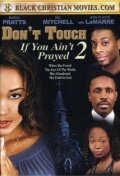 Don't Touch If You Ain't Prayed 2 (2008)